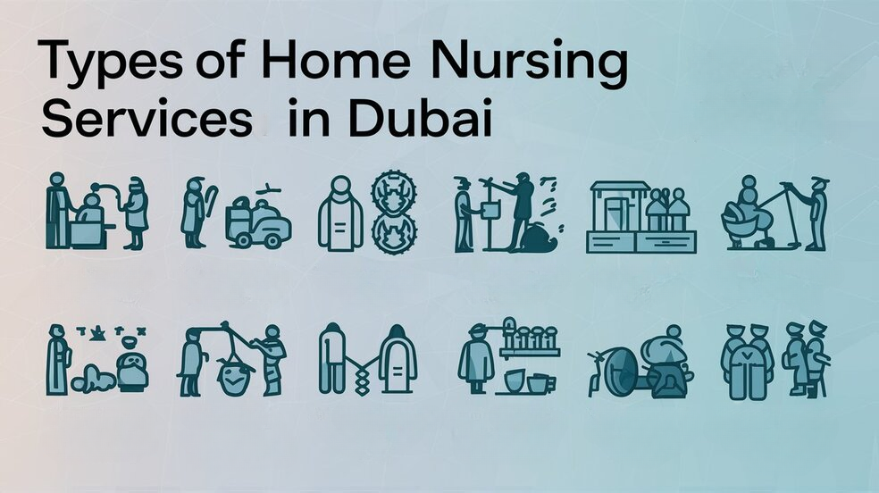 Types of Home Nursing Services in Dubai